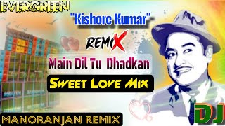 Main Dil Tu Dhadkan | Kishore Kumar | Evergreen Hindi Melody Love Song | Sweet Love Mix