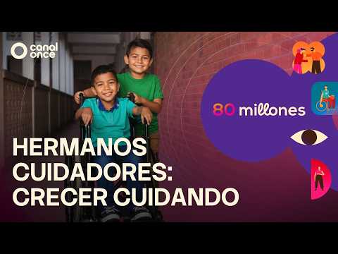 80 Millones - Hermanos cuidadores: crecer cuidando (02/08/2026)