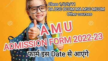 AMU Admission form 2022-23 || फार्म कब आएंगे || AMU Application Form Class 1,6,9,11,BA,BSC,BCOM 2022