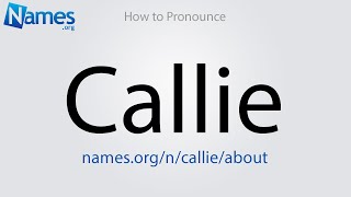 How to Pronounce Callie