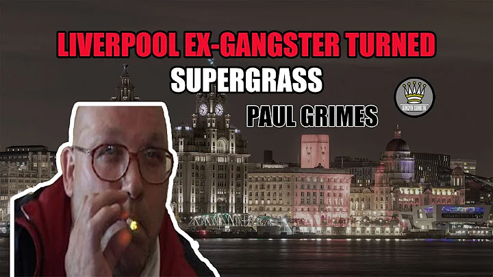 Liverpool Ex-Gangster Turned Informant - Paul Grim...