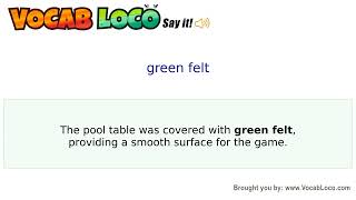 Green felt – English Pronunciation, Definition, Synonyms, Antonyms, Example Sentence
