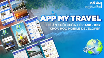 Đồ án lập trình App MY TRAVEL | Mobile Dev | Green Academy