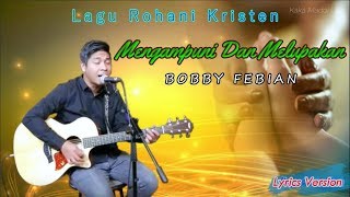 BOBBY FEBIAN BOBBY ONE WAY - Mengampuni Dan Melupakan lirik