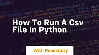 how to run a csv file in python