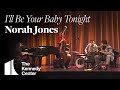 Norah Jones - &quot;I&#39;ll Be Your Baby Tonight&quot;  | LIVE at The Kennedy Center (2002)