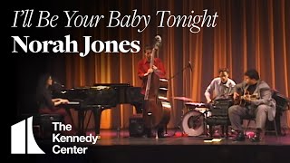 Norah Jones - 'I'll Be Your Baby Tonight'  | LIVE at The Kennedy Center (2002)