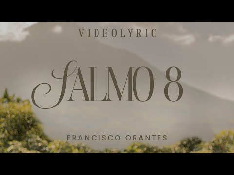 Salmo 8 | Francisco Orantes (Videoletra)