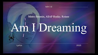 Metro Boomin, A$AP Rocky & Roisee - Am I Dreaming - Lyrics