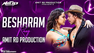 Besharam Rang ( Remix ) - DJ Amit RD Production | Pathan | Shahrukh Khan | Deepika Padukone