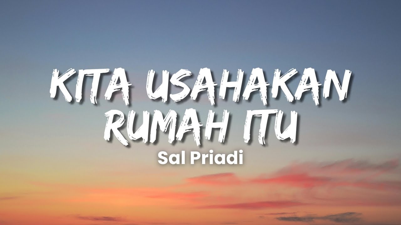 Lirik dan Chord Kunci Gitar Kita usahakan rumah itu - Sal Priadi