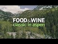 Join the Party! Highlights from the Food & Wine Classic in Aspen 2019