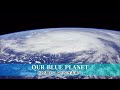 2019 OUR BLUE PLANET -国を越えて 限りなき未来へ-