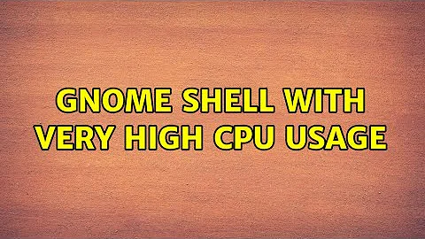 Ubuntu: gnome shell with very high CPU usage