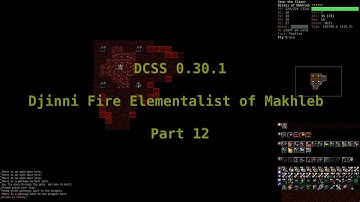 Dungeon Crawl Stone Soup 0.30.1 - Djinni Fire Elementalist of Makhleb - Part 12