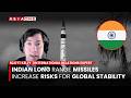 Indian long Range Missiles Increase Risks For Global Stability | Scott Kelly | Asia One News
