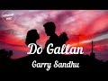 Garry Sandhu - Do Gallan: Let