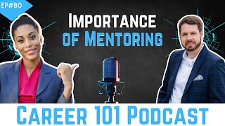 Career 101 Podcast Episode 80 – Why Mentoring Can Fast-Track Your Success #MentoringMagic