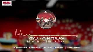 Keyla - Yang Terluka | Dj Remix Version | CYBER DJ (Official Audio)