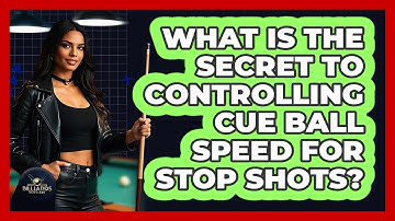 What Is The Secret To Controlling Cue Ball Speed For Stop Shots? - Billiards Hustlers