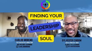 Finding Your Leadership Soul Global Career Tech Education Podcast Ep.41 w/Carlos Moreno