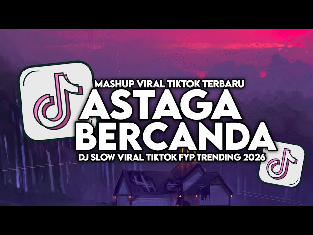 DJ ASTAGA BERCANDA SLOW VIRAL TIKTOK FULL SONG MAMAN FVNDY 2026