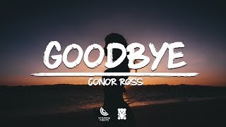 🐻Conor Ross - Goodbye (Lyrics)
