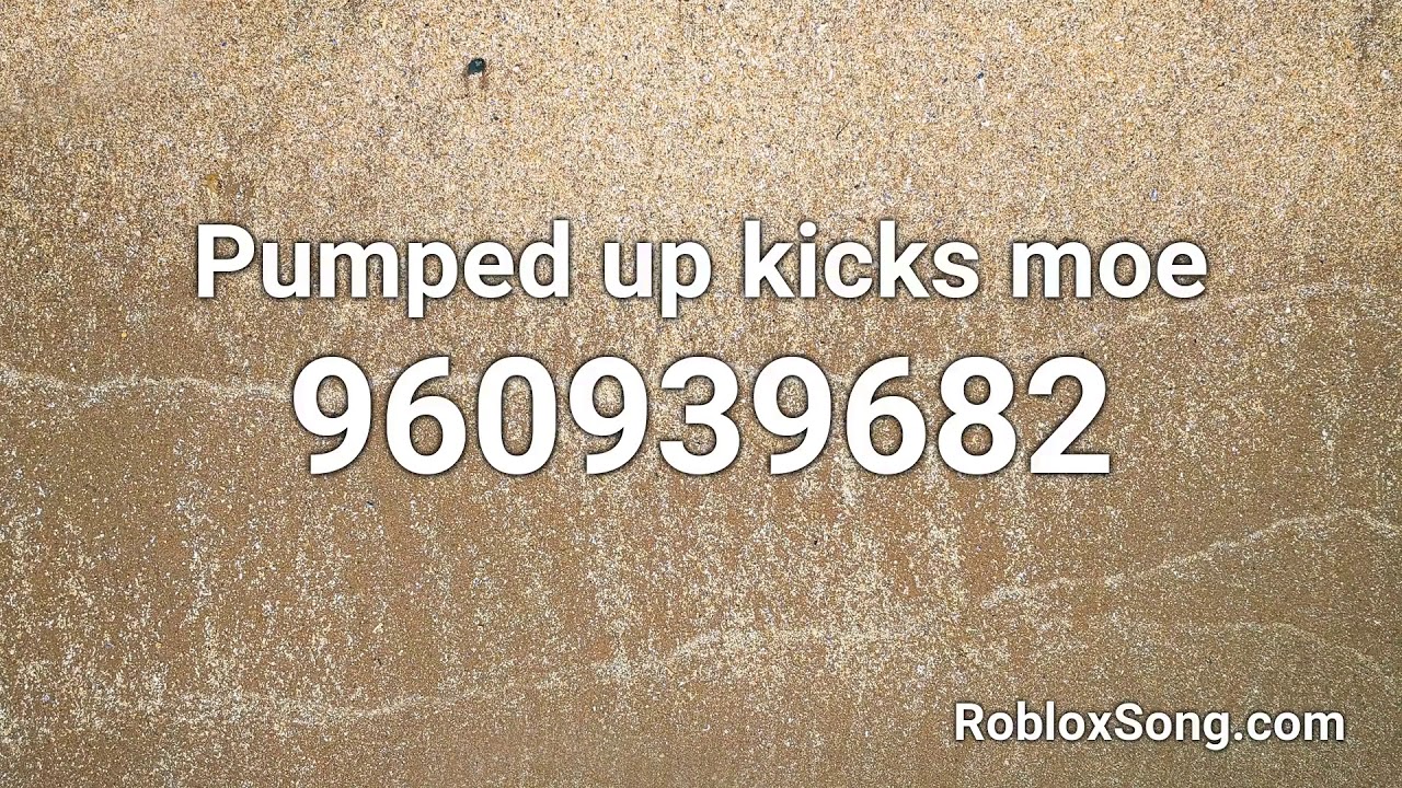 Pumped Up Kicks Moe Roblox Id Roblox Music Code Youtube - roblox id pumped up kicks remix