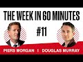 Piers Morgan and Douglas Murray - The Week in 60 Minutes #11 | The Spectator