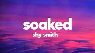 Shy Smith  Soaked (Lyrics)
