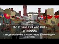 The Russian Civil War | Part 2 "Finland" | Countryhumans