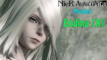 Time to Rela[X] (Ending X) - NieR: Automata (PC) Modded