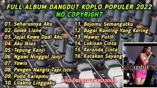 full album dangdut koplo terbaru 2022,no copyright @DND CREATIVE CHANNEL
