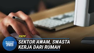 PKPP | Hampir Sejuta Pekerja Dibenarkan Bekerja Di Rumah PKPP | Hampir Sejuta Pekerja Dibenarkan Bekerja Di Rumah