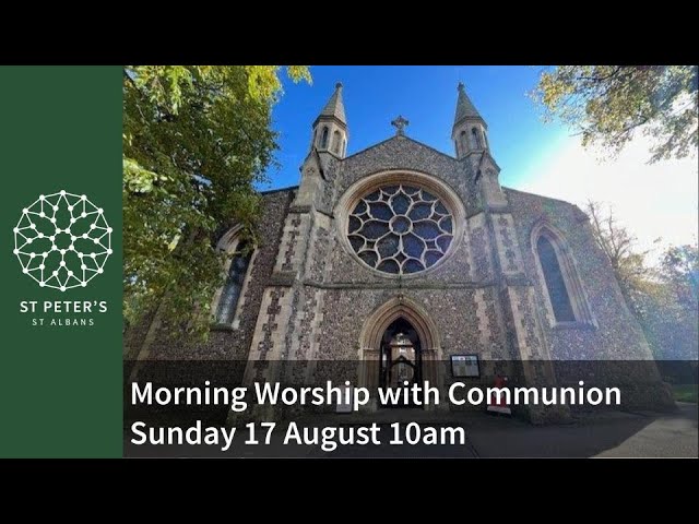 Morning Worship with Communion Service from St Peter's on Sunday 17 August at 10am