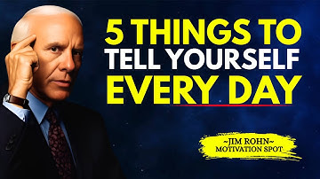 5 Things to Tell Yourself Every Day | Jim Rohn Motivation
