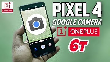Pixel 4 Google Camera APK for OnePlus 6t | Google Camera Experiment