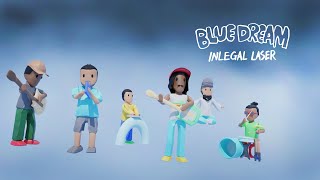 INLEGAL LASER - Blue Dream[Official MV]