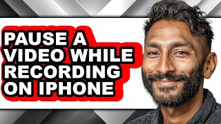 How to Pause a Video While Recording on Iphone (full Guide)