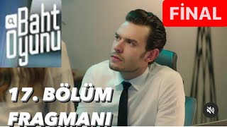 Baht oyunu 17 bölüm fragmanı Final