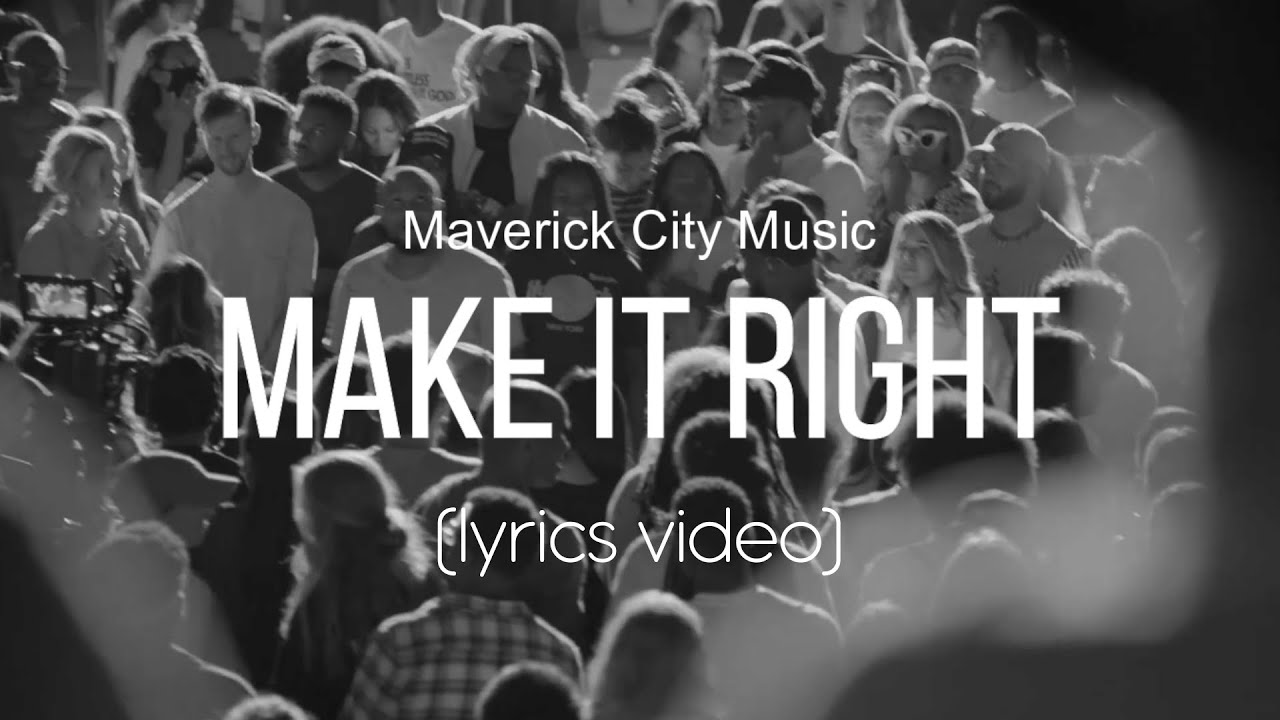 Make It Right   Maverick City Music Lyrics Video