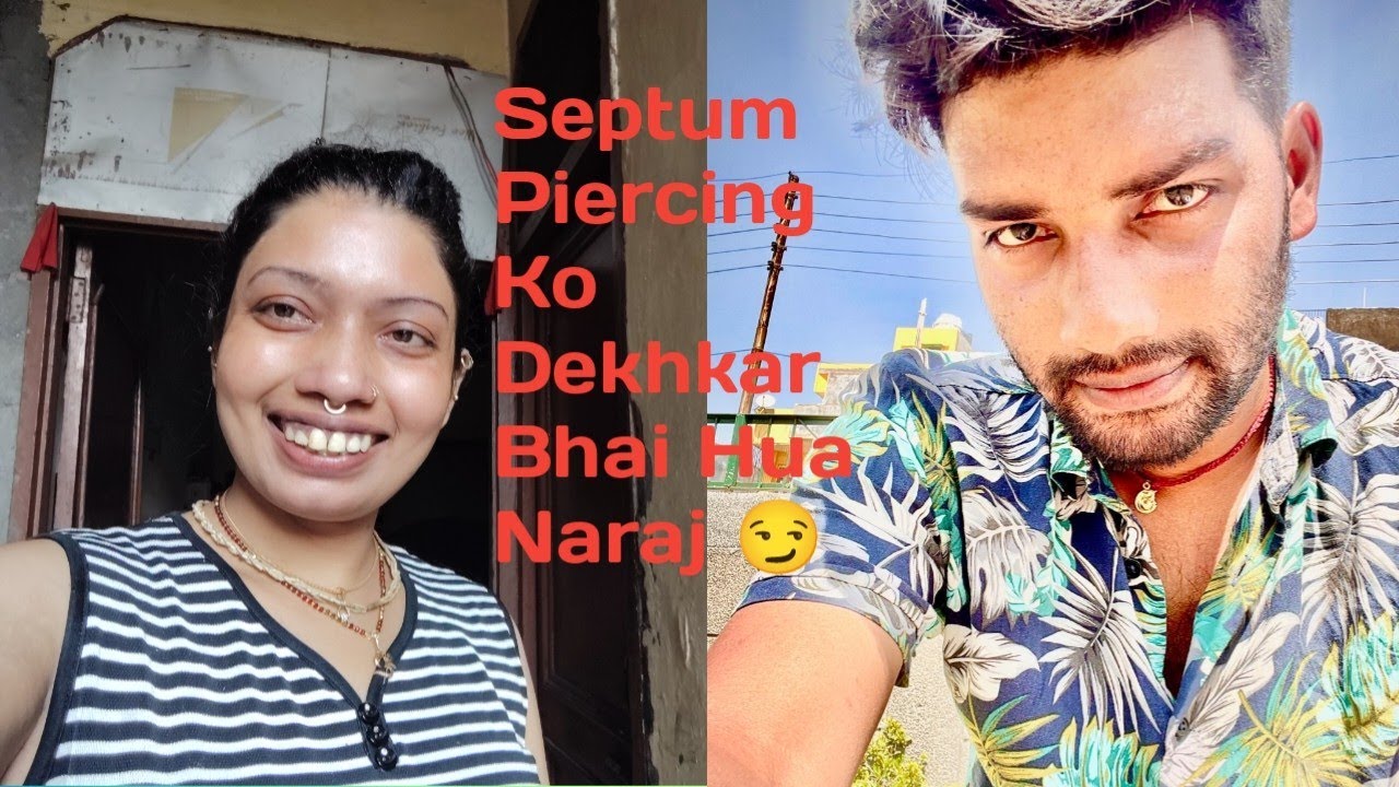 Bhai Se Kiye Video Call Septum Piercing Ko Dekhkar Bhai Hua Naraj bhai-se-kiye-video-call-septum-piercing-ko-dekhkar-bhai-hua-naraj