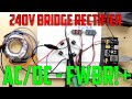 Make a Dangerous Mains Full Bridge Rectifier Pt2