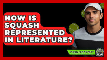 How Is Squash Represented In Literature? - The Racket Xpert