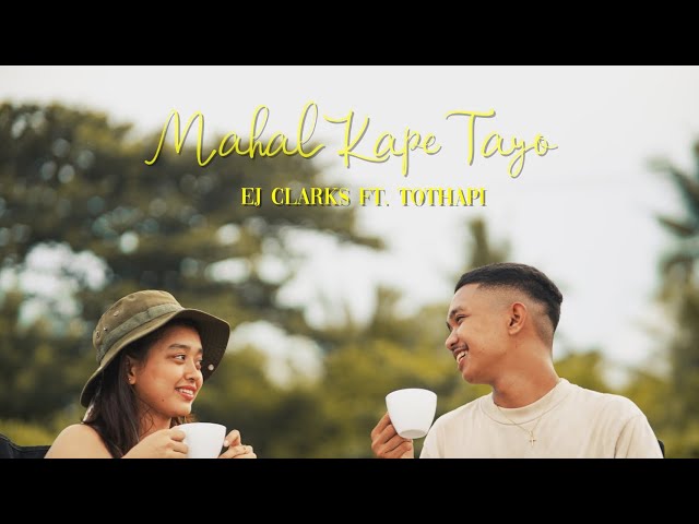 Ej Clarks - Mahal Kape Tayo ft. Tothapi | Official Lyric Video class=