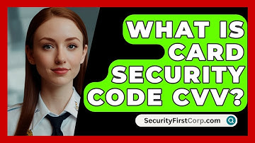 What Is Card Security Code CVV? - SecurityFirstCorp.com