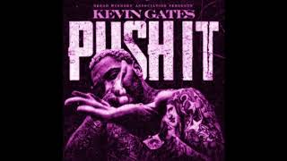 Kevin Gates - Push It [slowed]