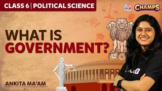 What is Governement | Class 6 Chapter 3 Political Science | One Shot | BYJU'S