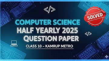 Halfjaarlijks 2025: Vraagstuk computerwetenschappen klas 10 opgelost | Kamrup Metro