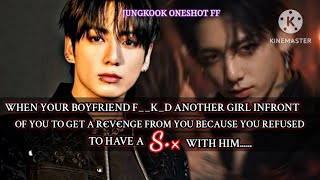 jk ff [When your boyfriend f__k_d another girl infront of you to get r£v£nge from you because you...